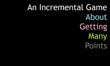 An Incremental Game About Getting Many Points